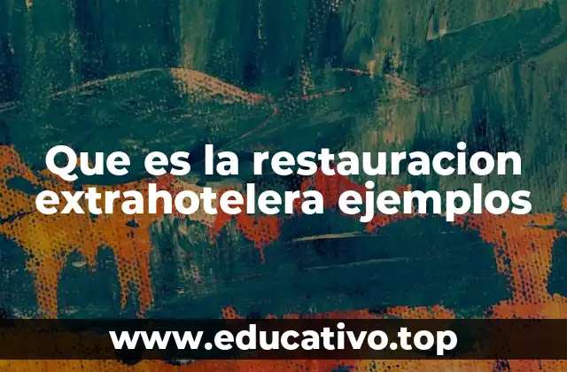 Que es la restauracion extrahotelera ejemplos