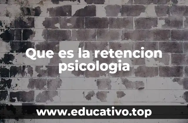 Que es la retencion psicologia