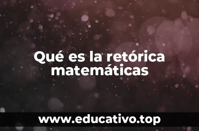 Qué es la retórica matemáticas