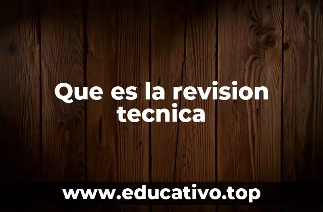 Que es la revision tecnica