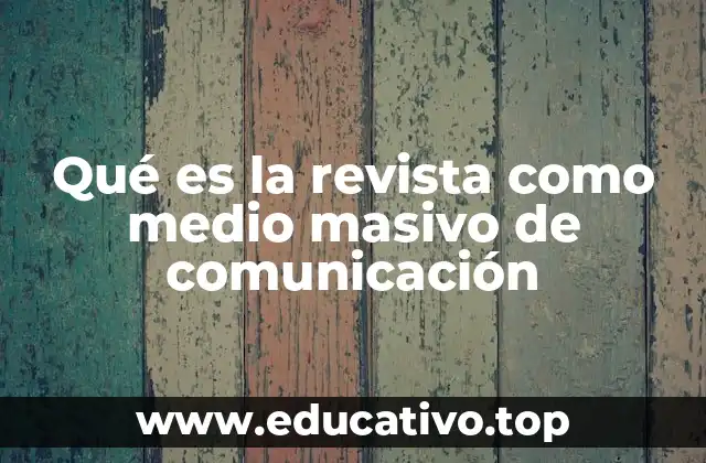 Qué es la revista como medio masivo de comunicación
