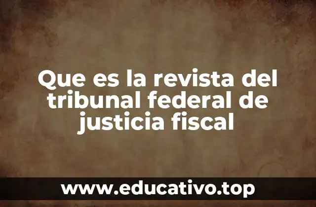 Que es la revista del tribunal federal de justicia fiscal