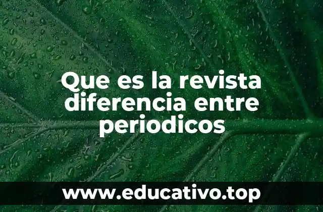 Que es la revista diferencia entre periodicos