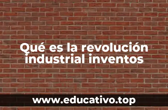 El impacto tecnológico de la revolución industrial sin mencionar directamente la palabra clave