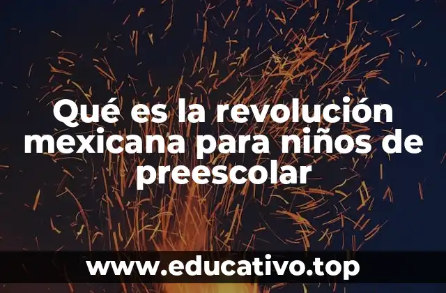 Qué es la revolución mexicana para niños de preescolar