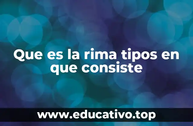 Que es la rima tipos en que consiste