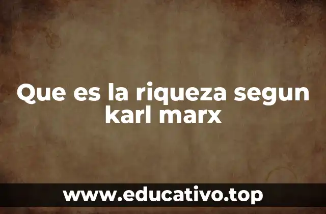 Que es la riqueza segun karl marx