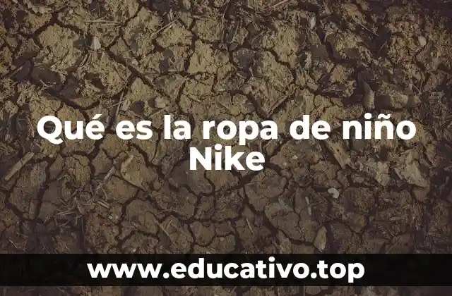 Qué es la ropa de niño Nike