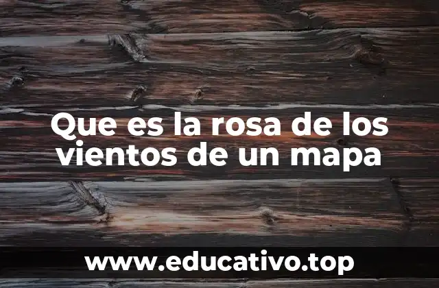 Que es la rosa de los vientos de un mapa