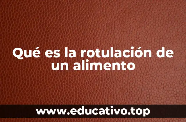 Qué es la rotulación de un alimento