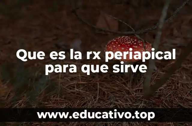 Que es la rx periapical para que sirve