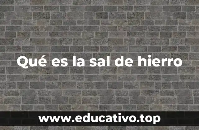 Qué es la sal de hierro