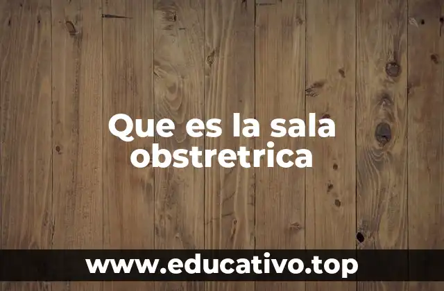 Que es la sala obstretrica
