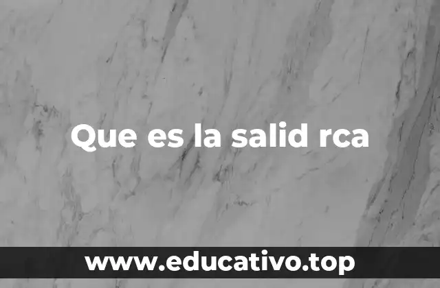 Que es la salid rca