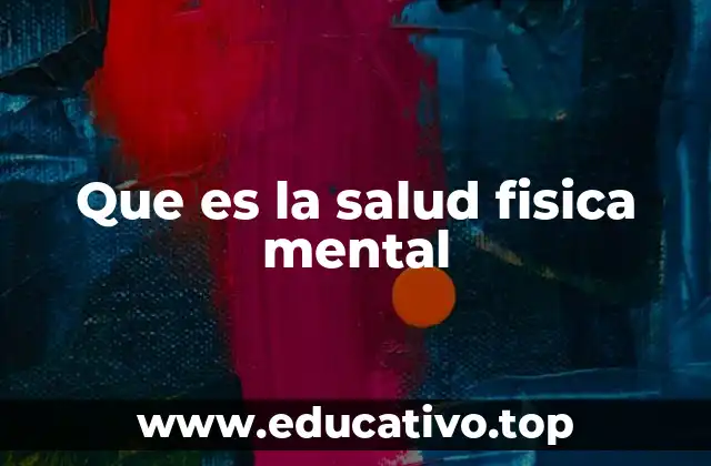 Que es la salud fisica mental