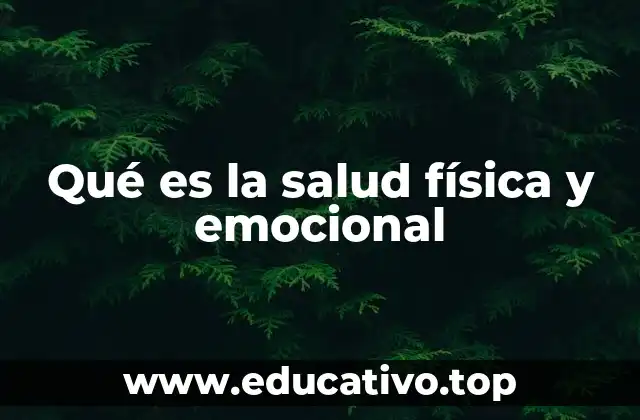 Qué es la salud física y emocional