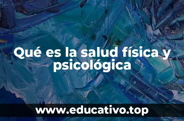 Qué es la salud física y psicológica