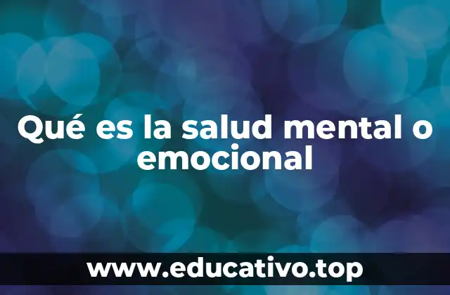 Qué es la salud mental o emocional