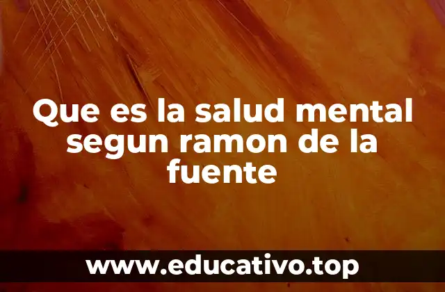 Que es la salud mental segun ramon de la fuente