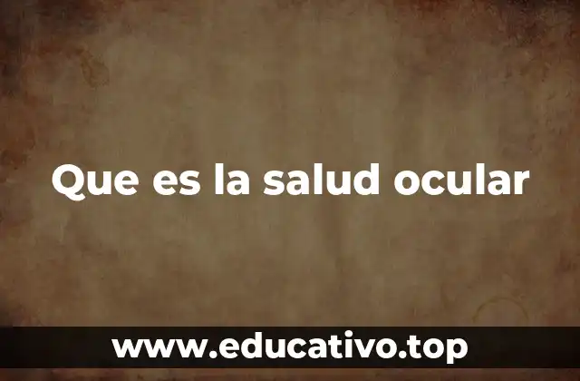 Que es la salud ocular