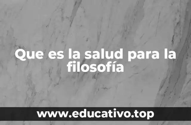 Que es la salud para la filosofía