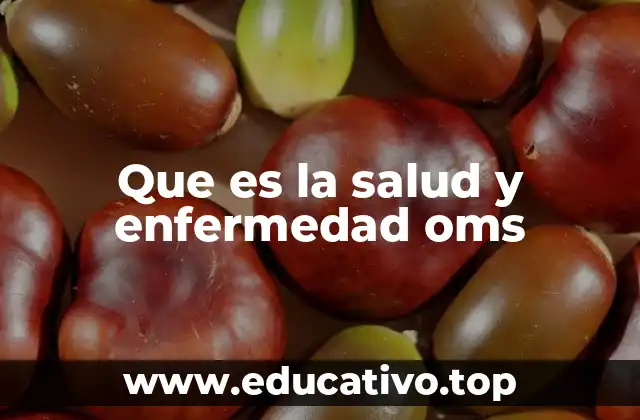 Que es la salud y enfermedad oms