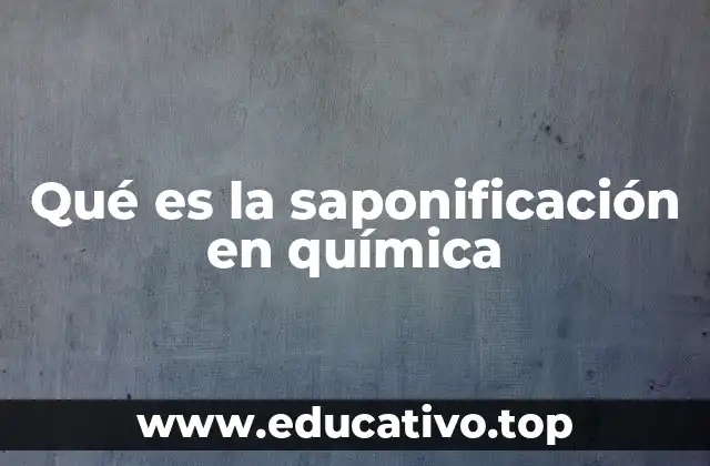 Qué es la saponificación en química