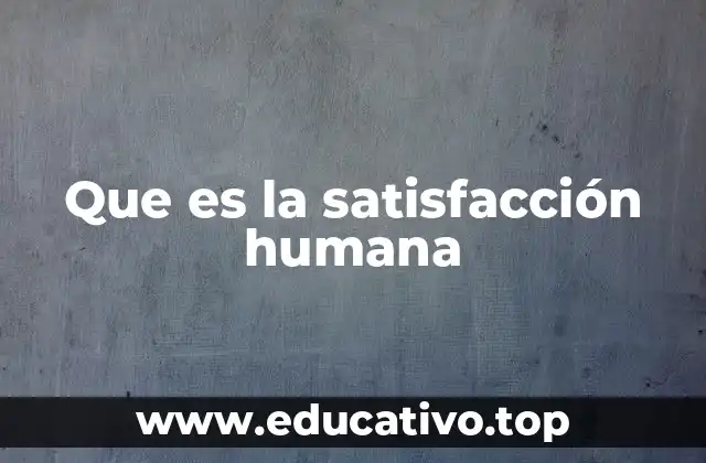 Que es la satisfacción humana