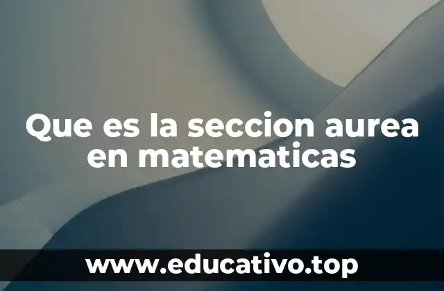 Que es la seccion aurea en matematicas