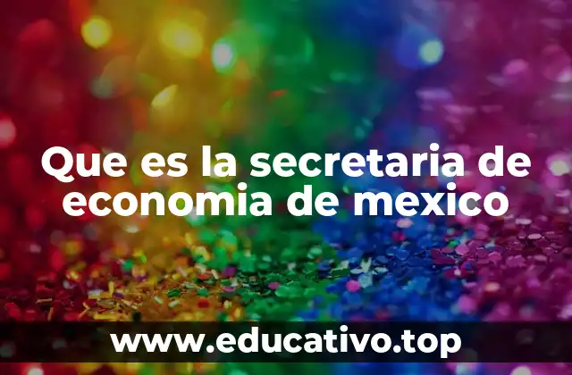 Que es la secretaria de economia de mexico