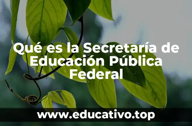 Qué es la Secretaría de Educación Pública Federal