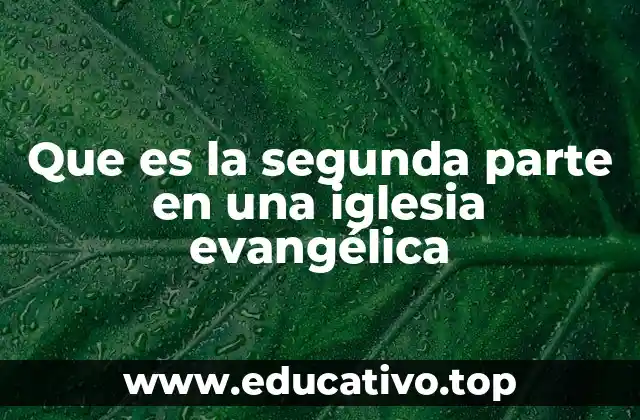Que es la segunda parte en una iglesia evangélica