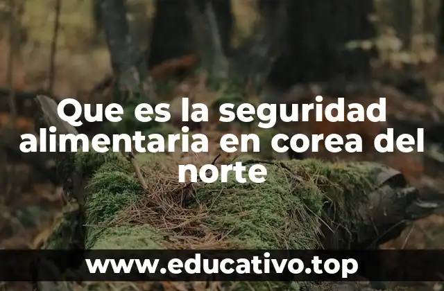 Que es la seguridad alimentaria en corea del norte