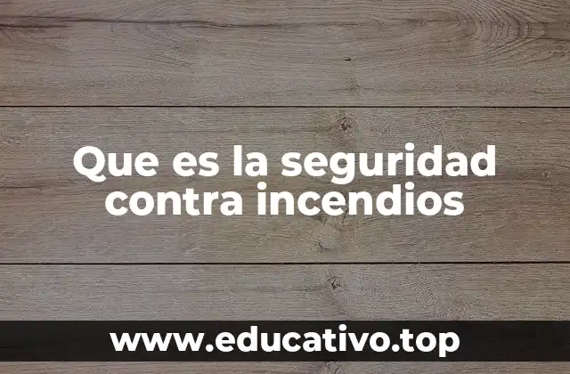 Que es la seguridad contra incendios