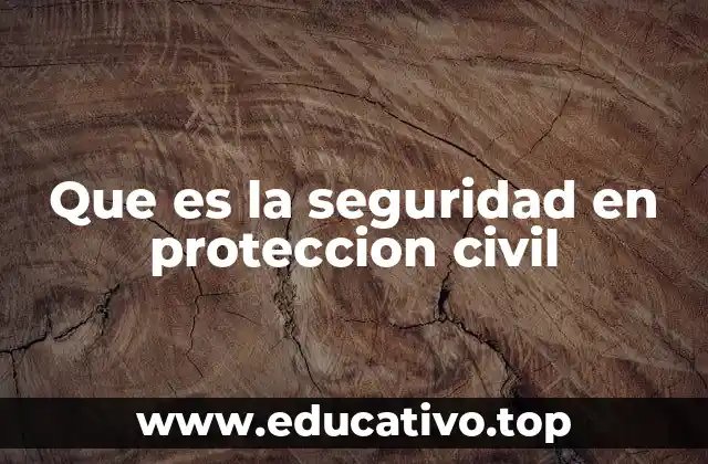 Que es la seguridad en proteccion civil