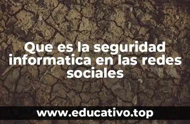 Que es la seguridad informatica en las redes sociales