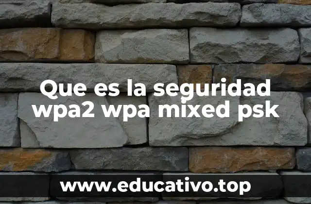 Que es la seguridad wpa2 wpa mixed psk