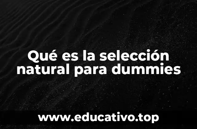Qué es la selección natural para dummies