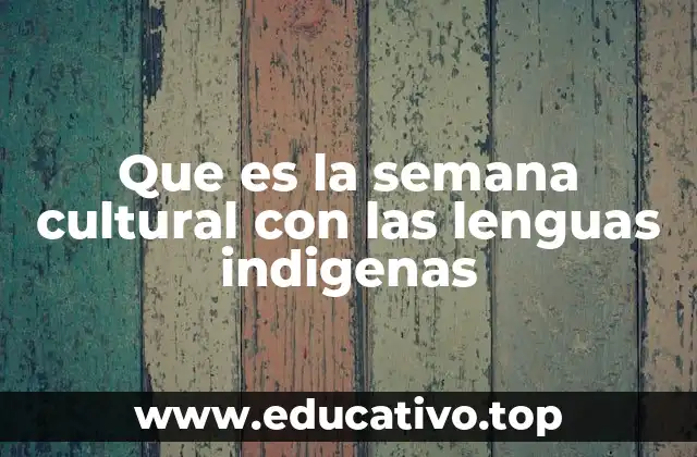Que es la semana cultural con las lenguas indigenas