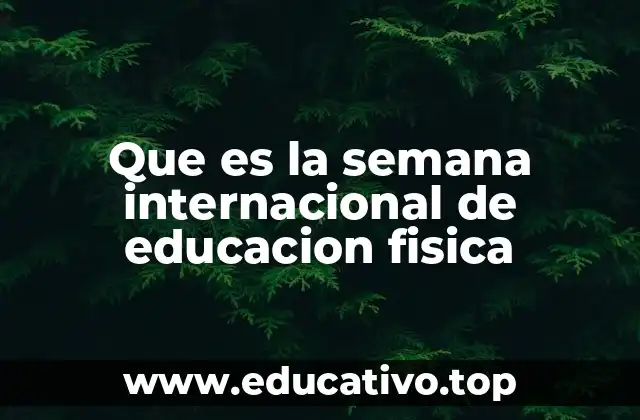 Que es la semana internacional de educacion fisica