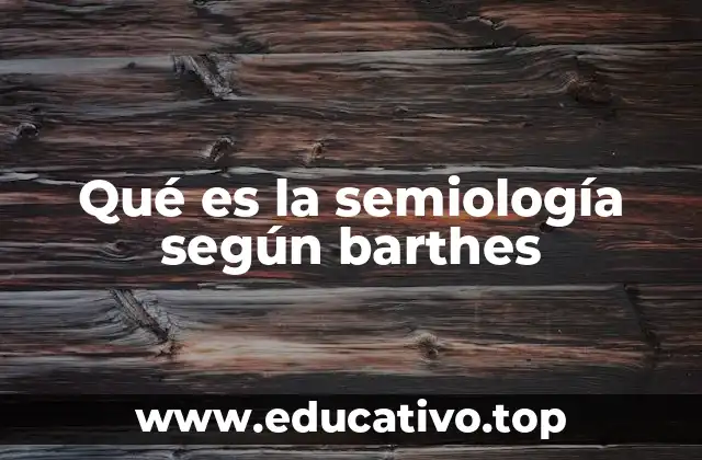 Qué es la semiología según barthes