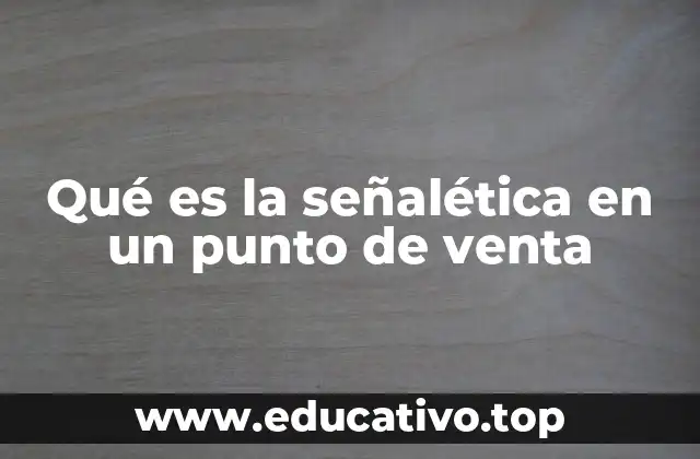 Qué es la señalética en un punto de venta