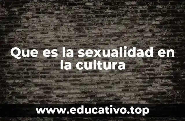 Que es la sexualidad en la cultura