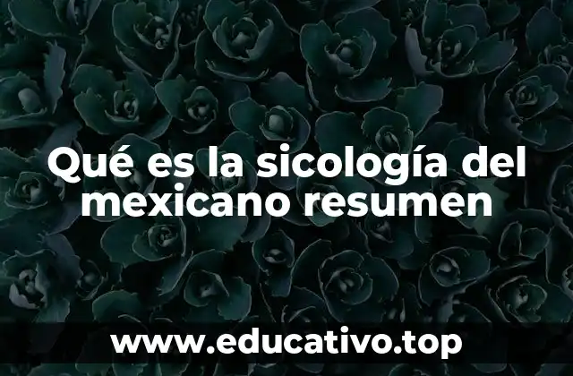 Qué es la sicología del mexicano resumen
