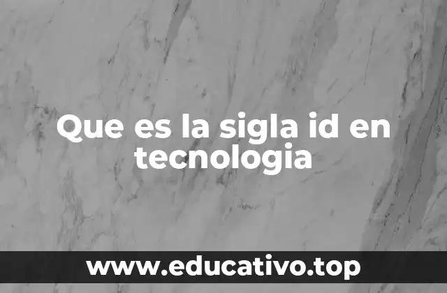 Que es la sigla id en tecnologia