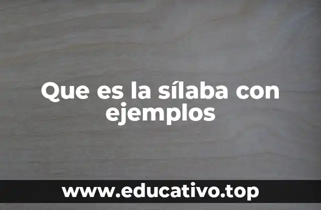 Que es la sílaba con ejemplos