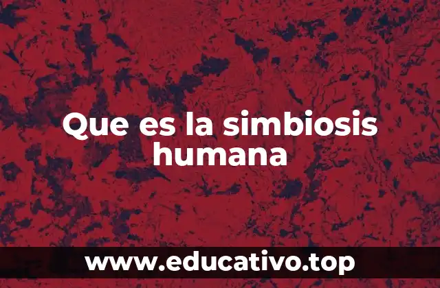 Que es la simbiosis humana