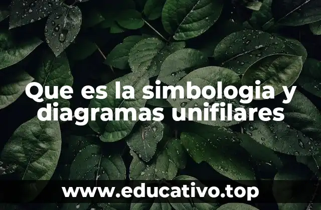 Que es la simbologia y diagramas unifilares