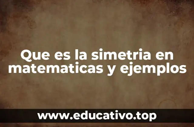 Que es la simetria en matematicas y ejemplos