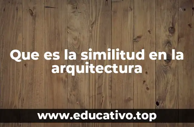 Que es la similitud en la arquitectura